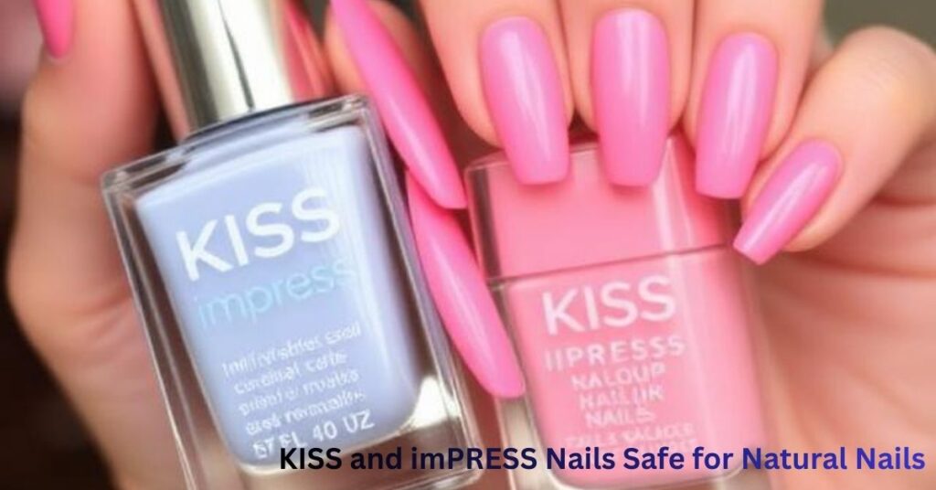 KISS and imPRESS Nails Safe for Natural Nails