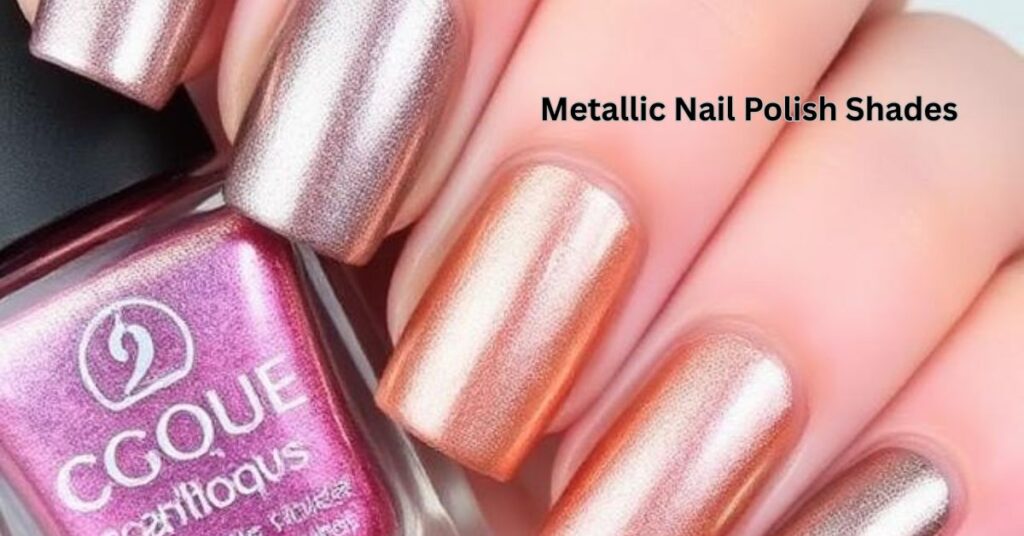 Metallic Nail Polish Shades
