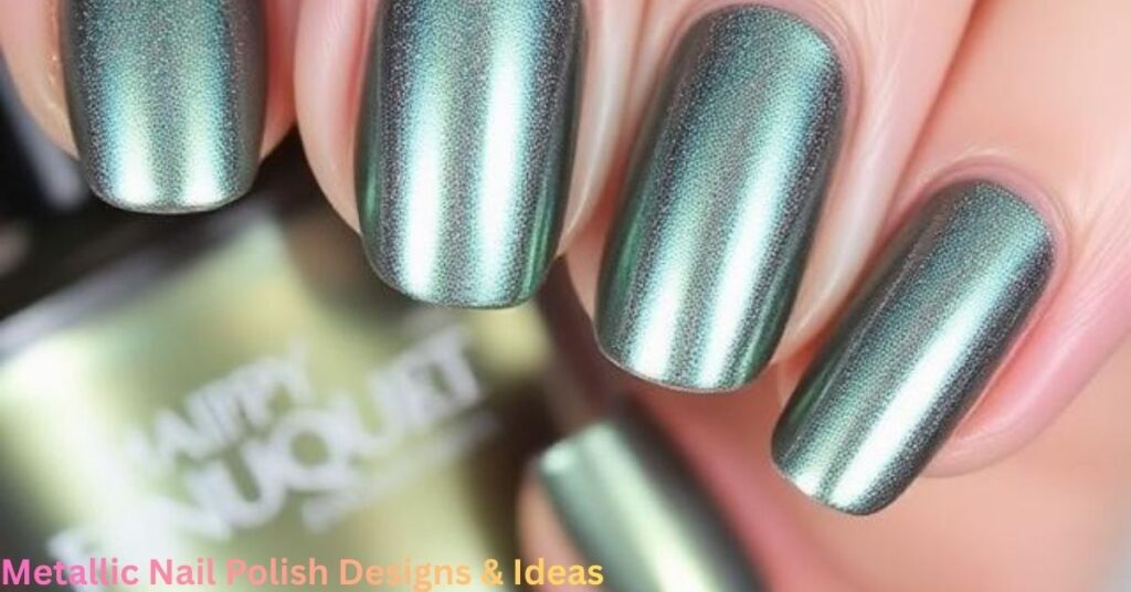 Metallic Nail Polish Designs & Ideas
