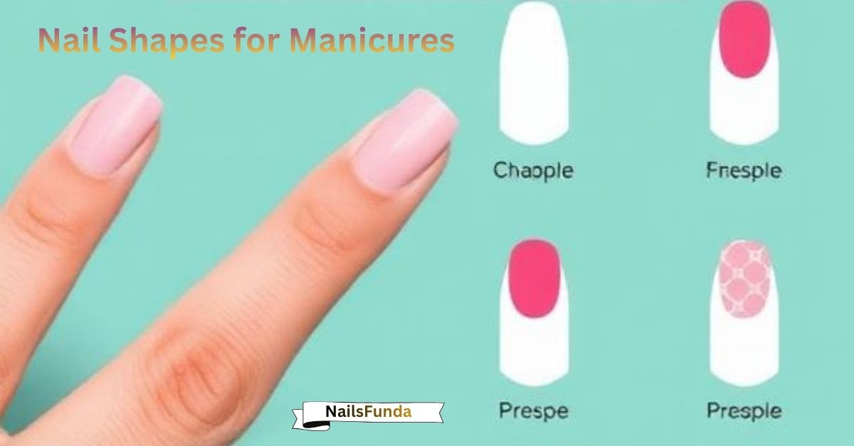 Nail Shapes for Manicures