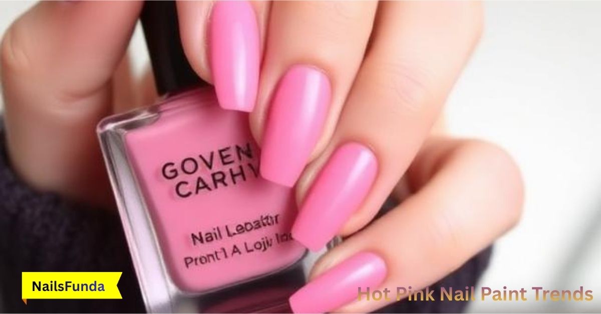 Hot Pink Nail Paint Trends